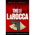 The LaRocca Mafia Crime Family: The Complete History of a Pittsburgh Criminal Organization - Paperback