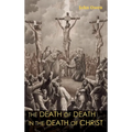 The Death of Death in the Death of Christ - Hardcover