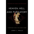 Heaven, Hell, and Purgatory: Rethinking the Things That Matter Most - Paperback