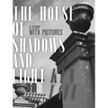 The House of Shadows and Light: A Story with Pictures - Hardcover