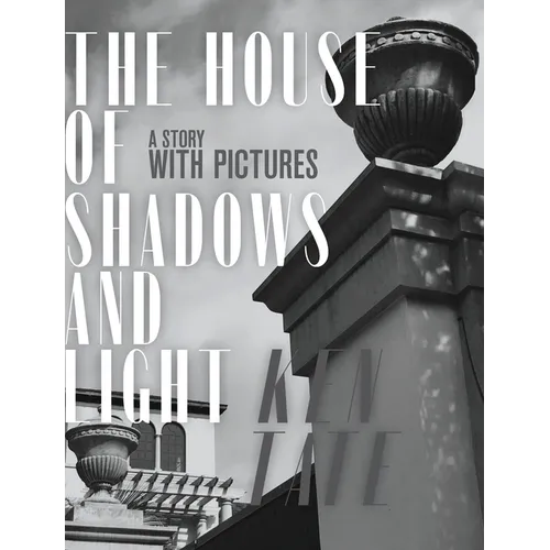 The House of Shadows and Light: A Story with Pictures - Hardcover