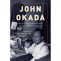 John Okada: The Life and Rediscovered Work of the Author of No-No Boy - Paperback