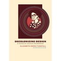 Decolonizing Design: A Cultural Justice Guidebook - Paperback