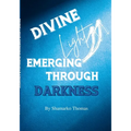 Divine Light Emerging Through Darkness - Paperback