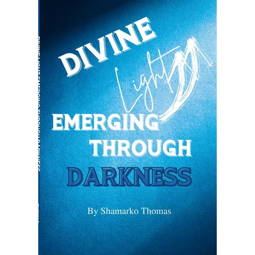 Divine Light Emerging Through Darkness - Paperback