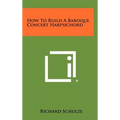 How To Build A Baroque Concert Harpsichord - Hardcover