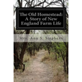 The Old Homestead: A Story of New England Farm Life - Paperback