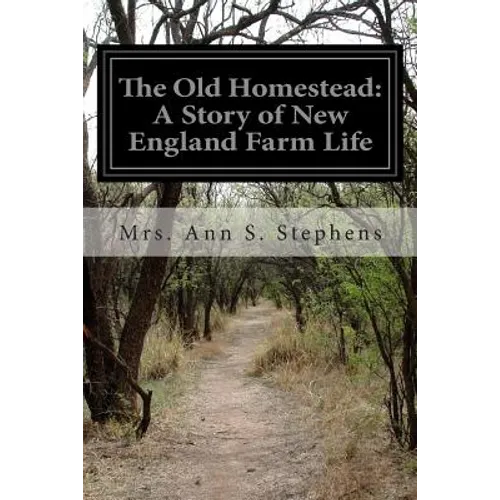 The Old Homestead: A Story of New England Farm Life - Paperback