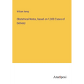 Obstetrical Notes, based on 1,000 Cases of Delivery - Paperback