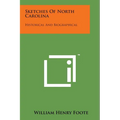 Sketches of North Carolina: Historical and Biographical - Paperback