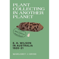 Plant Collecting in Another Planet: E. H. Wilson in Australia 1920-21 - Paperback