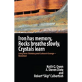 Iron Has Memory, Rocks Breathe Slowly, Crystals Learn: Long Term Thinking and Cultural Change-Revisited - Paperback