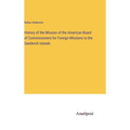 History of the Mission of the American Board of Commissioners for Foreign Missions to the Sandwich Islands - Hardcover