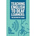 Teaching English To Deaf Learners: The Definitive Guide: The Definitive Guide - Paperback