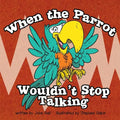 When the Parrot Wouldn't Stop Talking - Paperback
