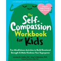 The Self-Compassion Workbook for Kids: Fun Mindfulness Activities to Build Emotional Strength and Make Kindness Your Superpower - Paperback