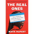 The Real Ones: How to Disrupt the Hidden Ways Racism Makes Us Less Authentic - Hardcover