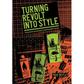 Turning Revolt Into Style: The Process and Practice of Punk Graphic Design - Paperback