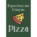 If You Love Me Bring Me Pizza: Ruled Composition Notebook - Paperback