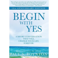Begin with Yes: 10th Anniversary Edition - Hardcover
