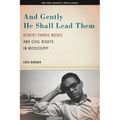 And Gently He Shall Lead Them: Robert Parris Moses and Civil Rights in Mississippi - Paperback