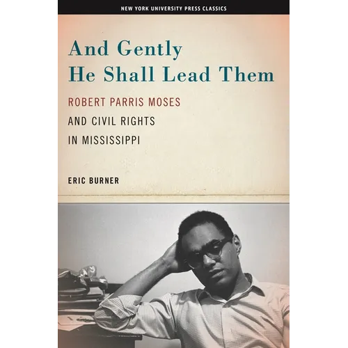 And Gently He Shall Lead Them: Robert Parris Moses and Civil Rights in Mississippi - Paperback