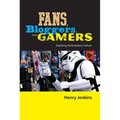 Fans, Bloggers, and Gamers: Exploring Participatory Culture - Hardcover