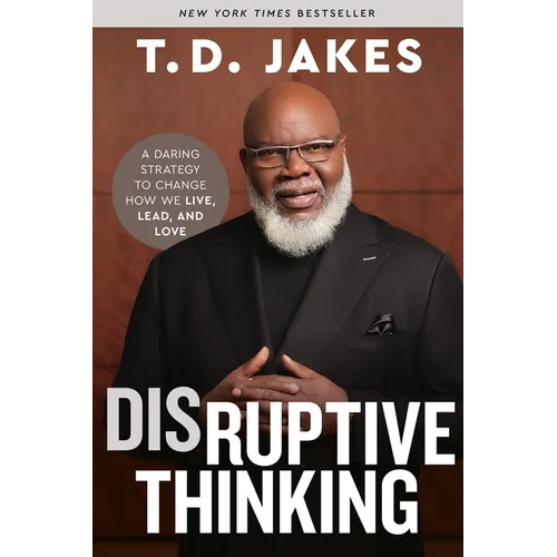 Disruptive Thinking: A Daring Strategy to Change How We Live, Lead, and Love - Paperback