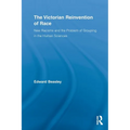 The Victorian Reinvention of Race: New Racisms and the Problem of Grouping in the Human Sciences - Paperback