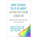 What Science Tells Us about Autism Spectrum Disorder: Making the Right Choices for Your Child - Paperback
