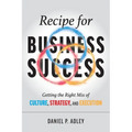 Recipe for Business Success: Getting the Right Mix of Culture, Strategy, and Execution - Paperback