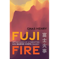 Fuji Fire: Sifting Ashes of a Forgotten U.S. Marine Corps Tragedy - Hardcover