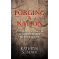Forging A Nation: The Story of Mexico From the Aztecs to the Present - Paperback