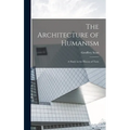 The Architecture of Humanism; a Study in the History of Taste - Hardcover