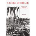 A Child of Hitler: Germany in the Days When God Wore a Swastika - Paperback