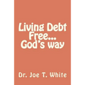 Living Debt Free...God's way - Paperback