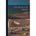 The Palace of Minos: A Comparative Account of the Successive Stages of the Early Cretan Civilization as Illustrated by the Discoveries at Knossos - Paperback