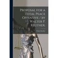 Proposal for a Total Peace Offensive / by Walter P. Reuther. - Paperback