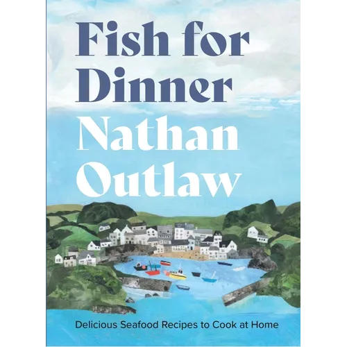 Fish for Dinner: Delicious Seafood Recipes to Cook at Home - Hardcover