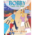 Bobby Takes The Train - Paperback