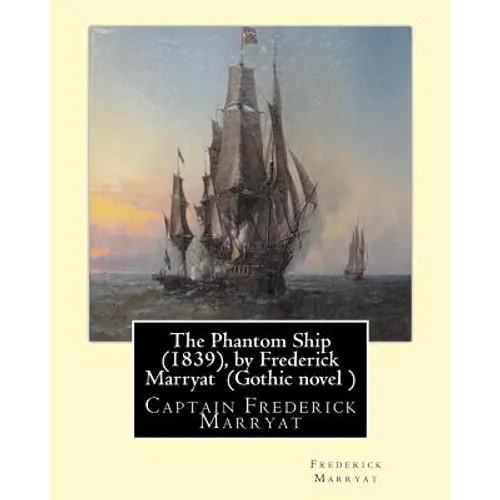 The Phantom Ship (1839), by Frederick Marryat (Gothic novel ): Captain Frederick Marryat - Paperback