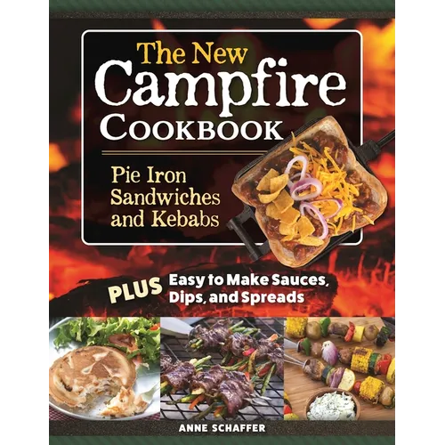 The New Campfire Cookbook: Pie Iron Sandwiches and Kebabs - Paperback