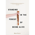 Standing in the Forest of Being Alive - Paperback