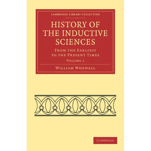 History of the Inductive Sciences - Volume 1 - Paperback