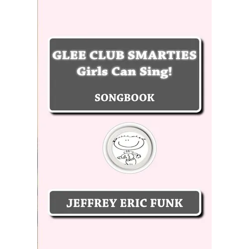 Glee Club Smarties Girls Can Sing!: Songbook - Paperback