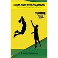 A Dark Night in the Fieldhouse: The Game that Changed Basketball Forever - Hardcover