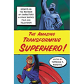 The Amazing Transforming Superhero!: Essays on the Revision of Characters in Comic Books, Film and Television - Paperback
