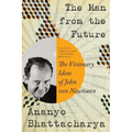 The Man from the Future: The Visionary Ideas of John Von Neumann - Paperback