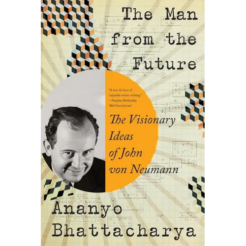 The Man from the Future: The Visionary Ideas of John Von Neumann - Paperback
