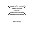 Sketch Pedigrees of Some of the Early Settlers in Jamaica - Paperback